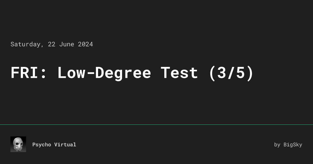 FRI: Low-Degree Test (3/5) • Psycho Virtual